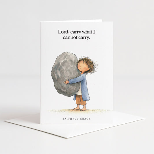 Carry what I cannot carry.