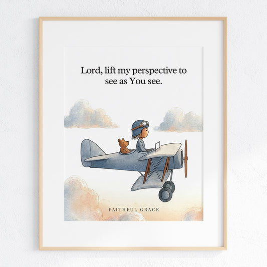 Lift my perspective.