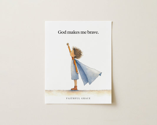 God makes me brave.