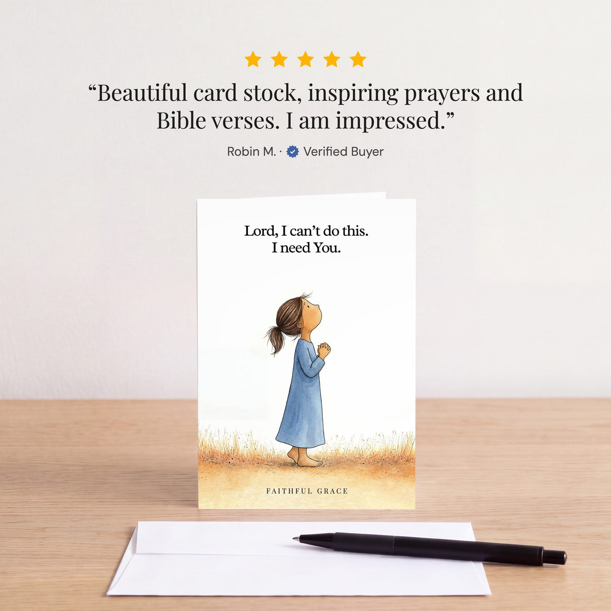 The I need You card on a table with a white envelope. Review: "Beautiful card stock, inspiring prayers and Bible verses. I am impressed." Robin M.