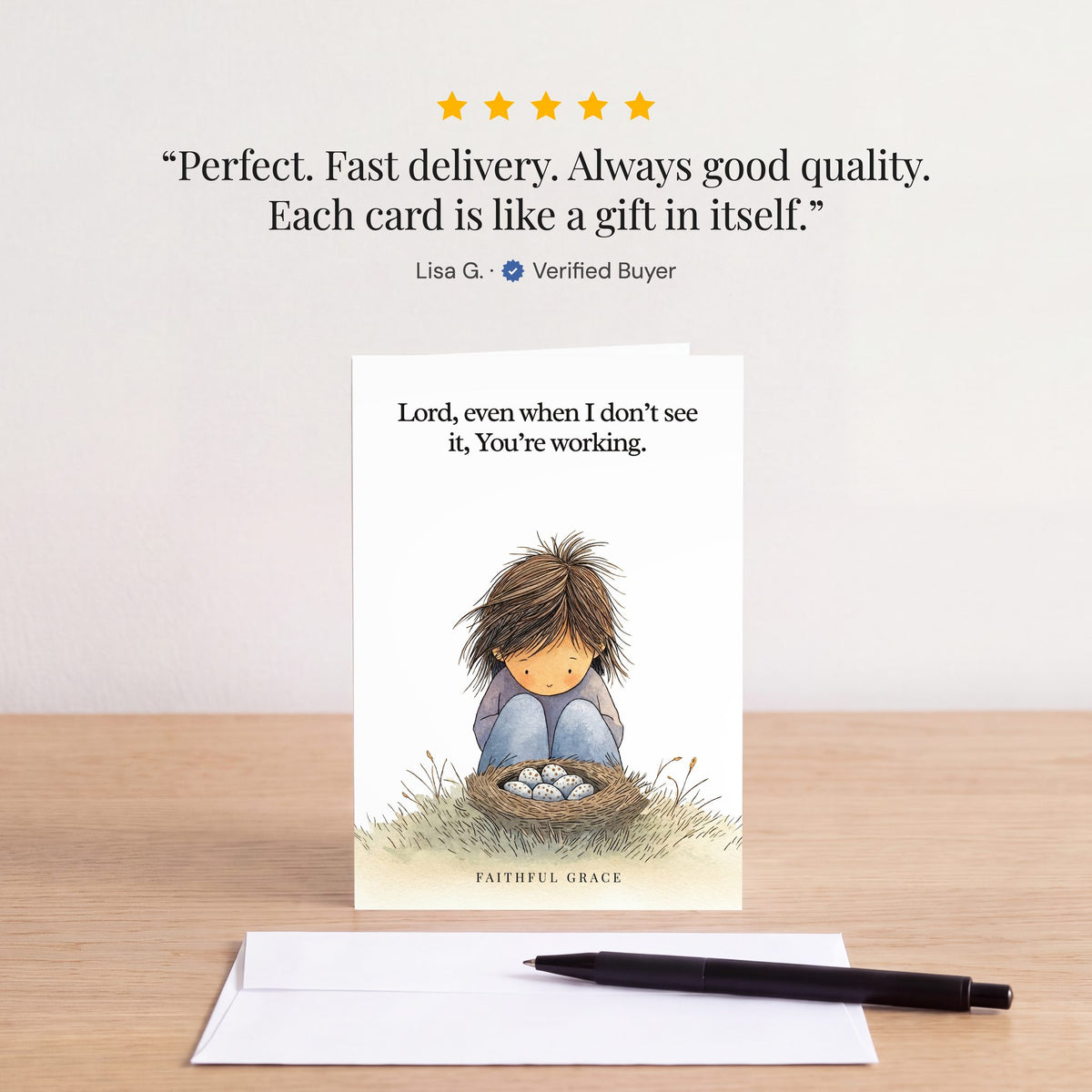 The Even when I don't see it card on a table with a white envelope. Review: "Perfect. Fast delivery. Always good quality. Each card is like a gift in itself." Lisa G.