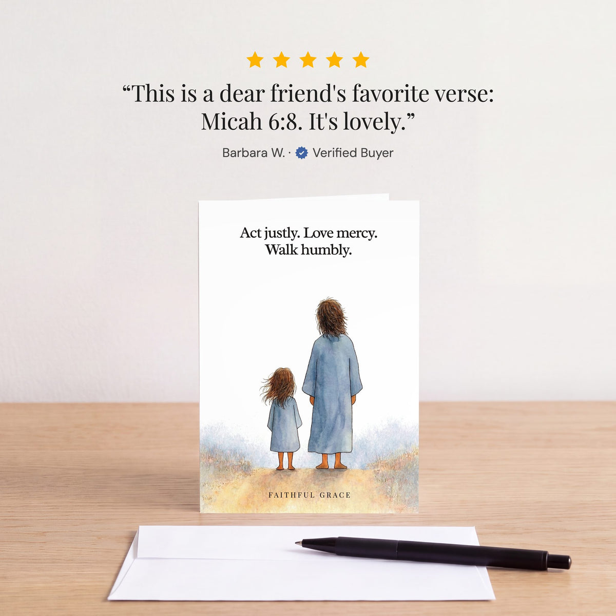 The Justly. Mercy. Humbly card on a table with a white envelope. Review: "This is a dear friend's favorite verse: Micah 6:8. It's lovely." Barbara W.