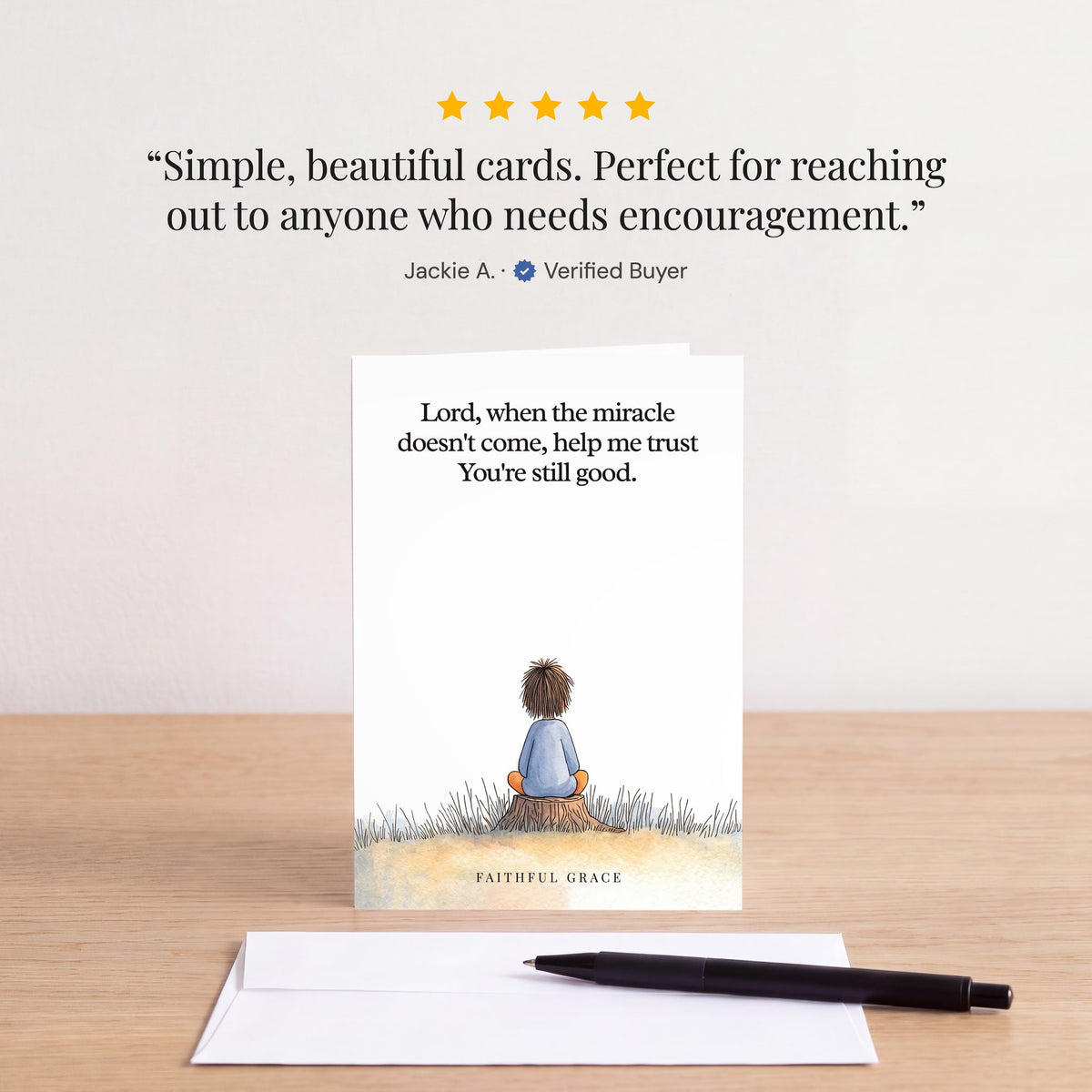The When the miracle doesn't come card on a table with a white envelope. Review: "Simple, beautiful cards. Perfect for reaching out to anyone who needs encouragement." Jackie A.