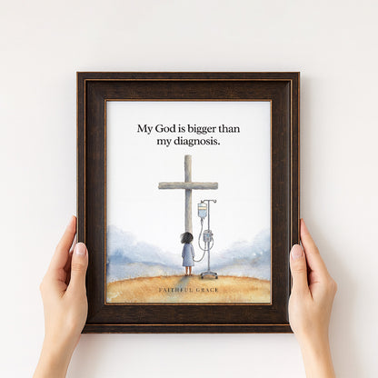 My God is bigger than my diagnosis.