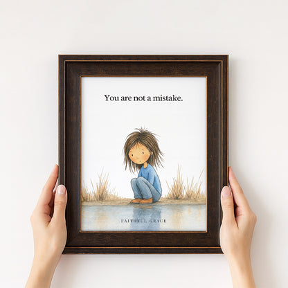 You are not a mistake.