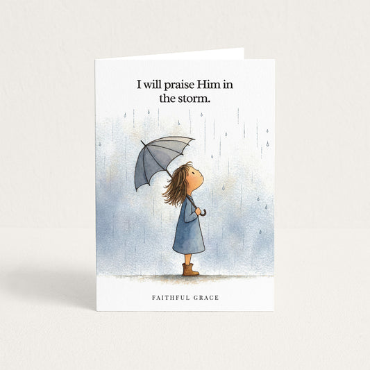 Praise Him in the storm.