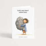 Carry what I cannot carry.
