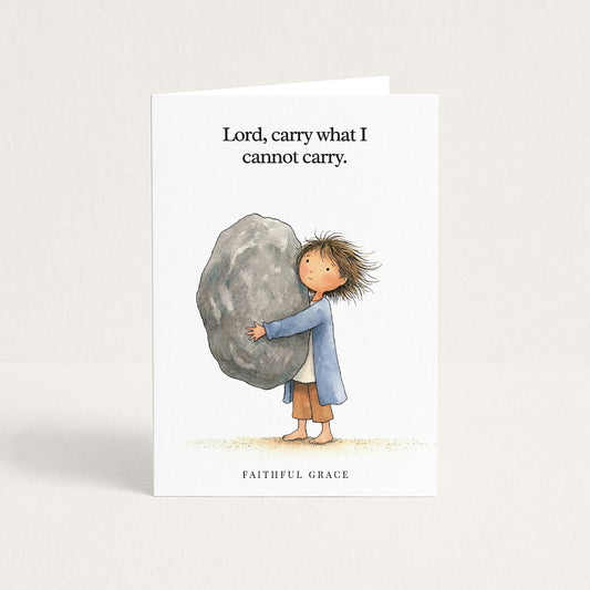 Carry what I cannot carry.