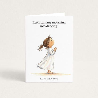 Turn my mourning into dancing.