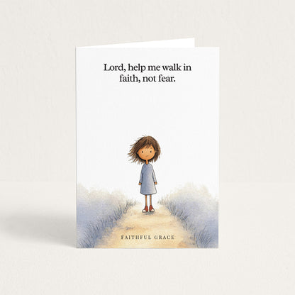 Help me walk in faith, not fear.
