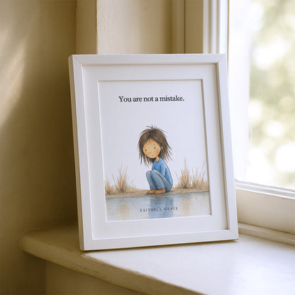 You are not a mistake.