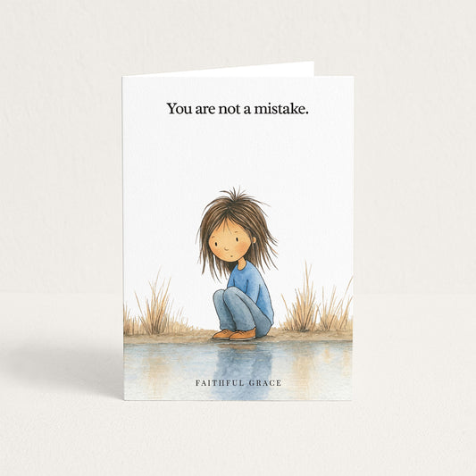 You are not a mistake.