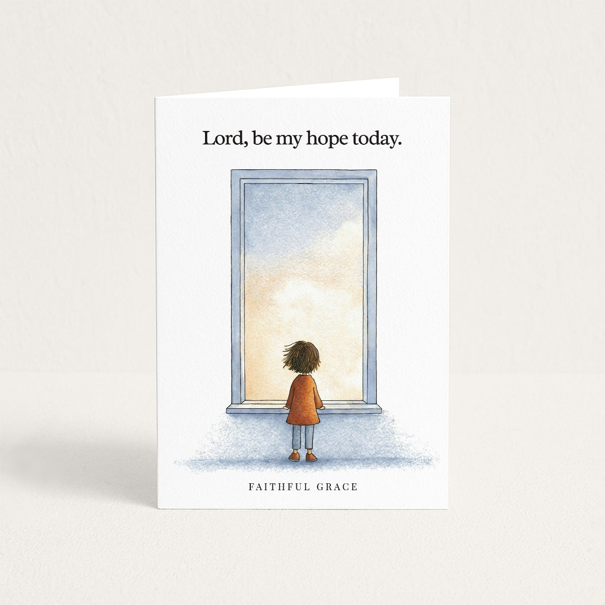 Be my hope today.