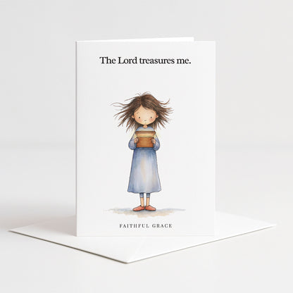 The Lord treasures me.
