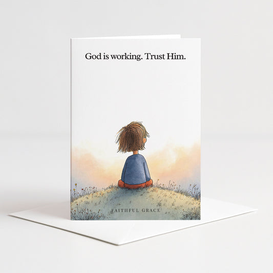 God is working. Trust him.