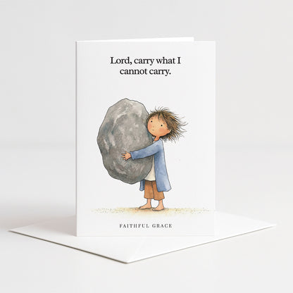 Carry what I cannot carry.