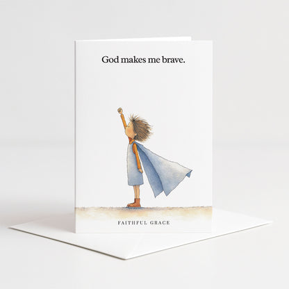 God makes me brave.