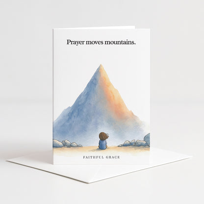 Prayer moves mountains.
