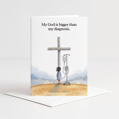 My God is bigger than my diagnosis.