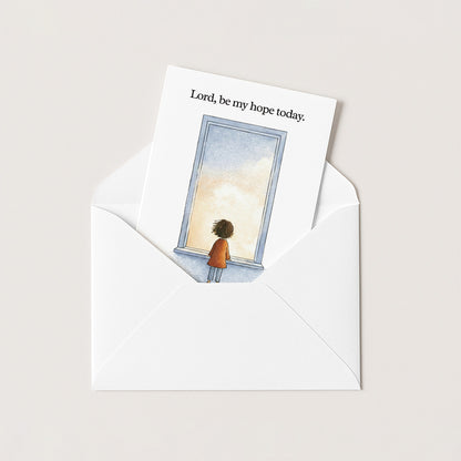 Be my hope today.
