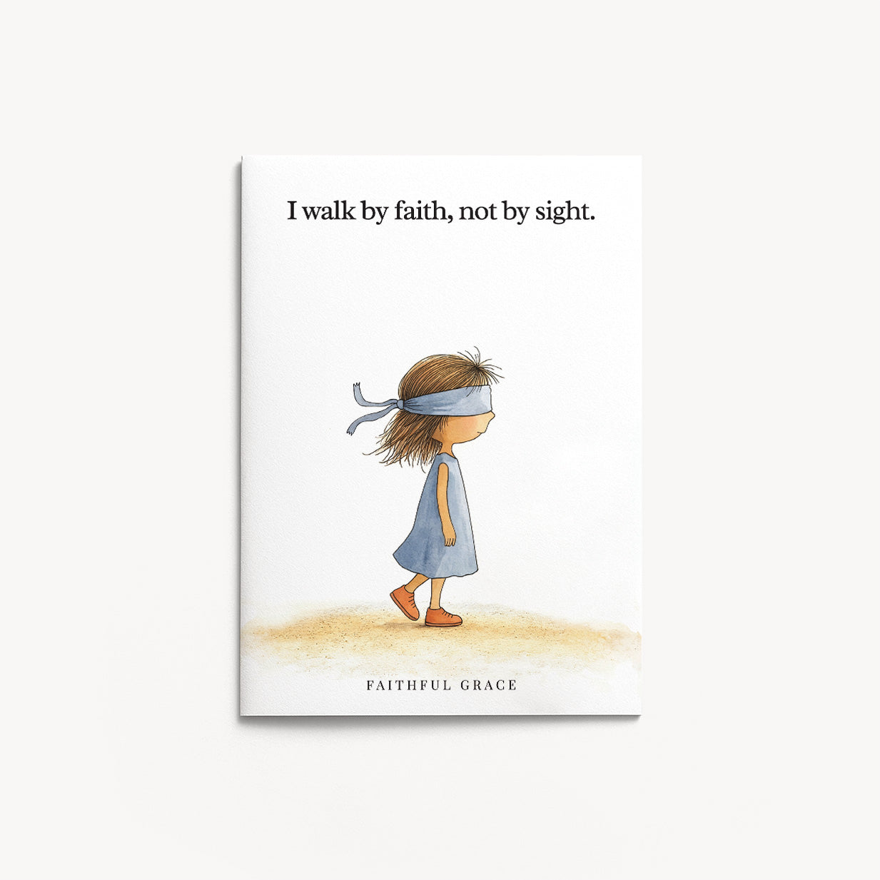 Walk by faith.
