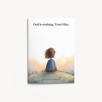 God is working. Trust him.