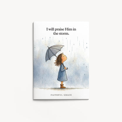Praise Him in the storm.