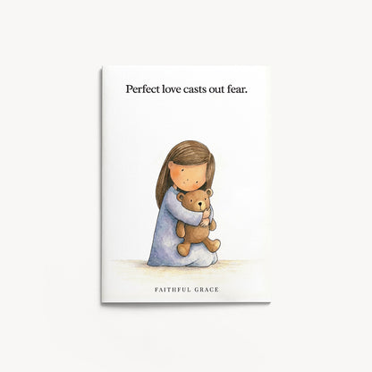 Perfect love casts out fear.