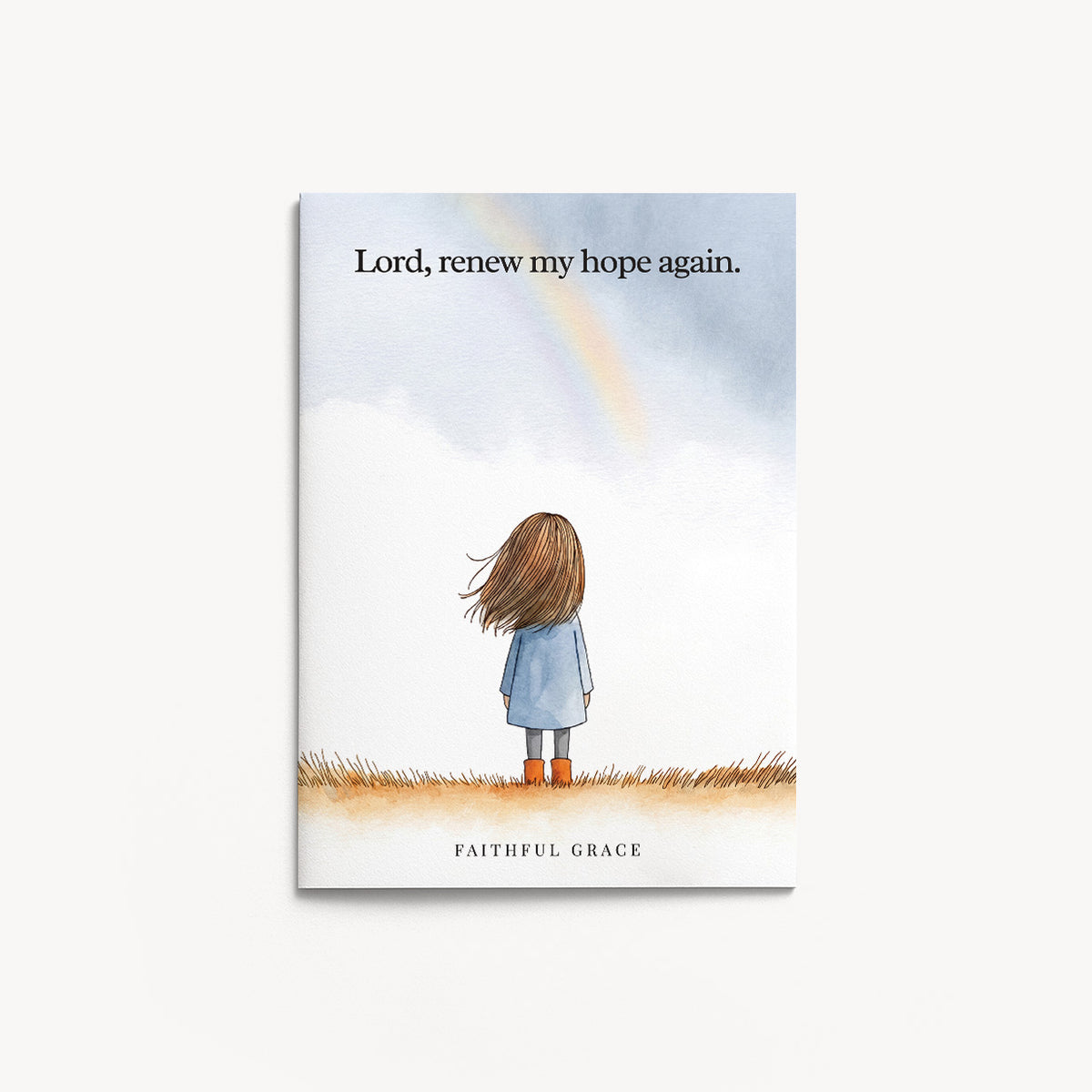 Renew my hope again.