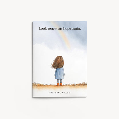 Renew my hope again.