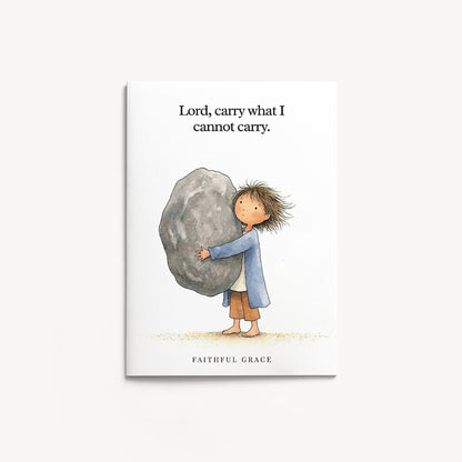 Carry what I cannot carry.