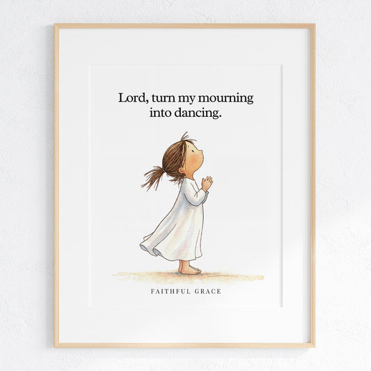 Turn my mourning into dancing.
