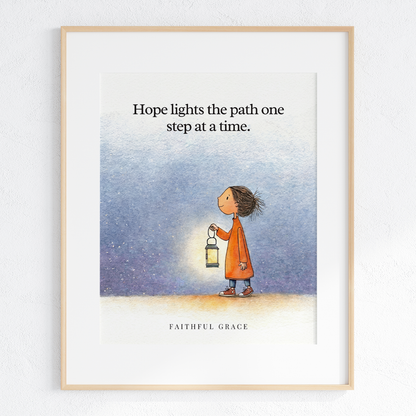 Hope lights the path.