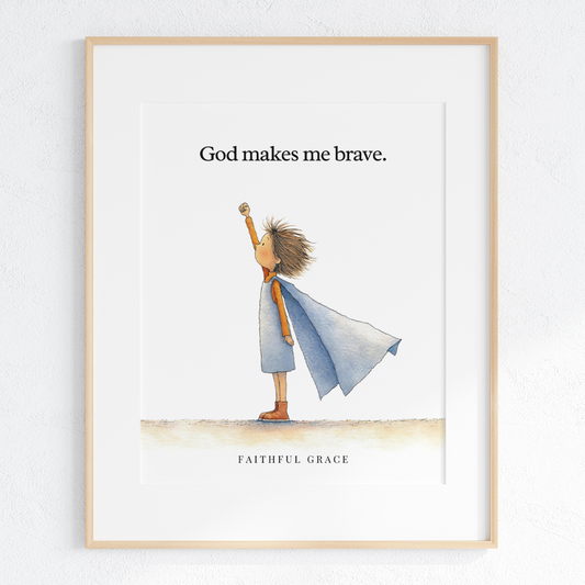 God makes me brave.