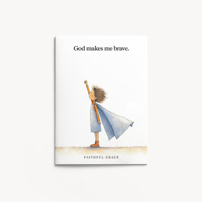 God makes me brave.