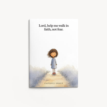 Help me walk in faith, not fear.