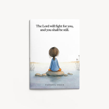 The Lord will fight for you.