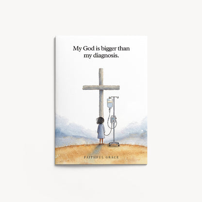 My God is bigger than my diagnosis.