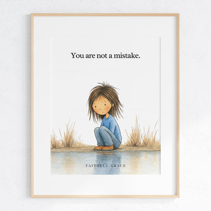 You are not a mistake.