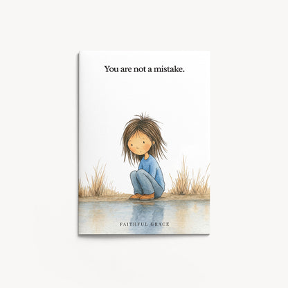 You are not a mistake.