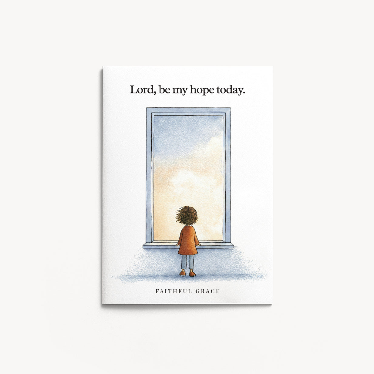 Be my hope today.