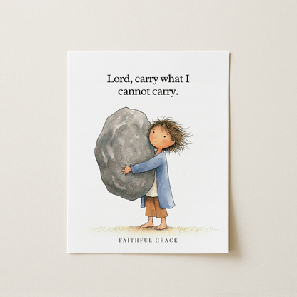 Carry what I cannot carry.