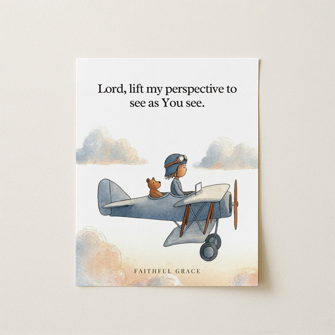 Lift my perspective.