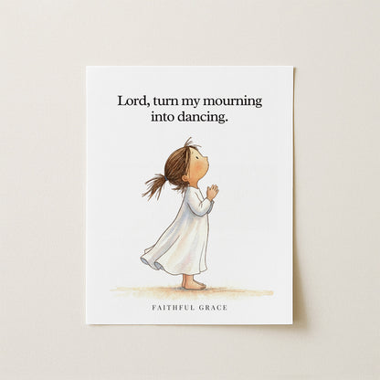 Turn my mourning into dancing.