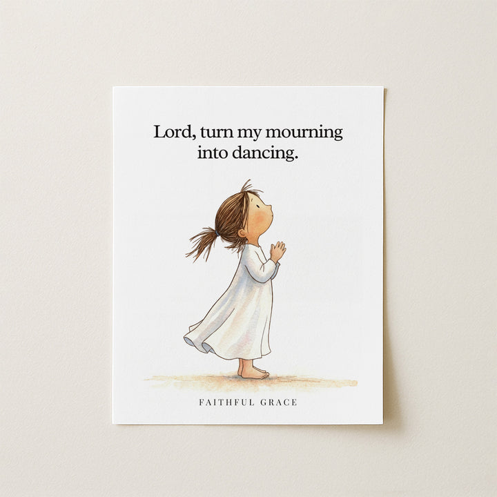 Turn my mourning into dancing.