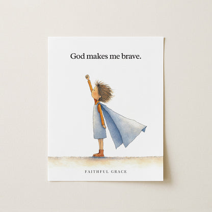 God makes me brave.