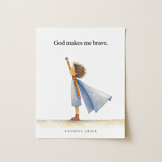 God makes me brave.