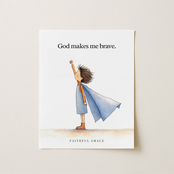 God makes me brave.