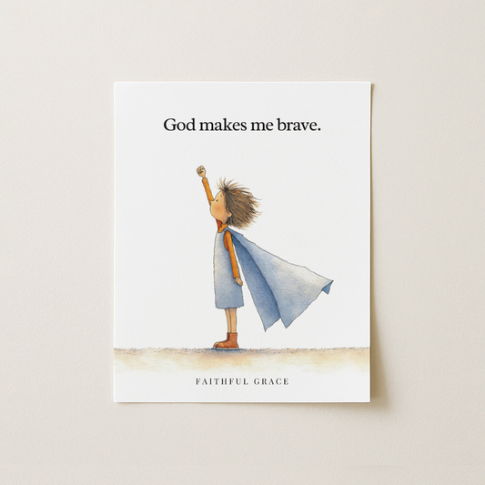 God makes me brave.