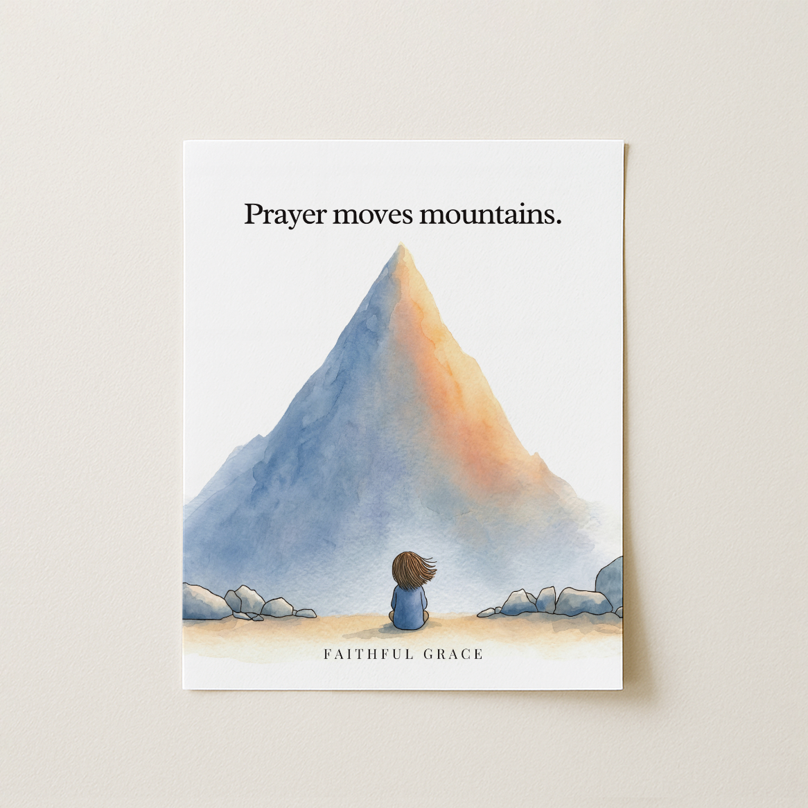 Prayer moves mountains.